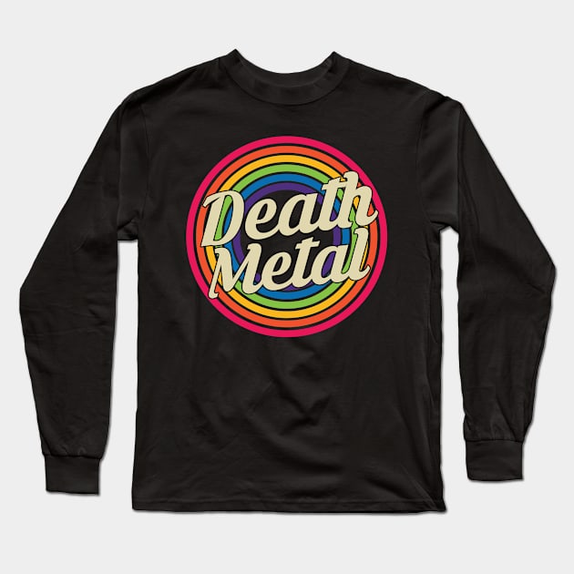 Death Metal - Retro Rainbow Style Long Sleeve T-Shirt by MaydenArt